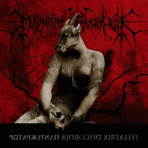 Filii Nigrantium Infernalium : Fellatrix Discordia Pantokrator Filii Nigrantium Infernalium : Fellatrix Discordia Pantokrator